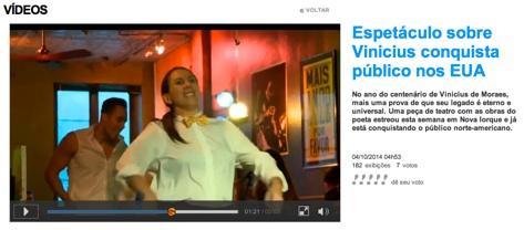 http://www.redetv.uol.com.br/Video.aspx?32%2C13%2C422312%2Cjornalismo%2C%2Cespetaculo-sobre-vinicius-conquista-publico-nos-eua